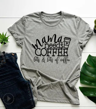 Mama Needs Coffee |  Funny T Shirts